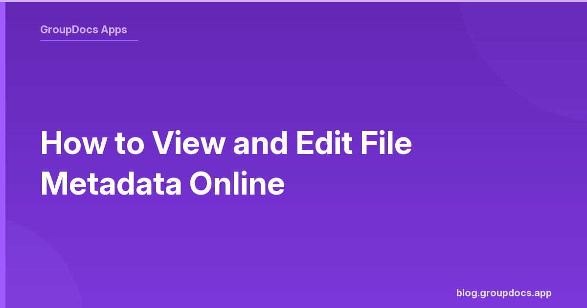 View and edit file metadata online